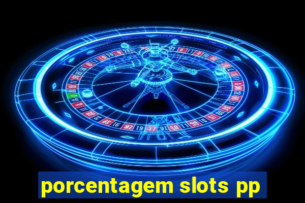 porcentagem slots pp